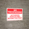 No Trespassing Authorized Vehicles Only Beyond This Point Landscape - Wall Sign No Trespassing Authorized Vehicles Only Beyond This Point Landscape - Wall Sign