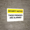Security Notice: These Premises Are Alarmed Landscape - Wall Sign Security Notice: These Premises Are Alarmed Landscape - Wall Sign