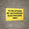 Opened By Authorized Electricians Only Yellow Landscape - Wall Sign