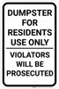 Dumpster For Residents Use Only Violators Will Be Prosecuted Portrait - Wall Sign