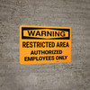 Warning: Restricted Area Authorized Employees Only Landscape - Wall Sign Warning: Restricted Area Authorized Employees Only Landscape - Wall Sign