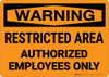 Warning: Restricted Area Authorized Employees Only Landscape - Wall Sign Warning: Restricted Area Authorized Employees Only Landscape - Wall Sign