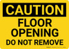 Caution: Floor Opening Do Not Remove Landscape - Wall Sign Caution: Floor Opening Do Not Remove Landscape - Wall Sign