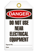 Danger Do not Use Near Electrical Equipment Tags Danger Do not Use Near Electrical Equipment Tags
