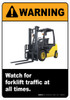 Warning Watch for Forklift Traffic at All Times Warning Watch for Forklift Traffic at All Times