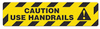 Caution Use Handrails (6"x24") Anti-Slip Floor Tape - 5 Pack Caution Use Handrails (6"x24") Anti-Slip Floor Tape - 5 Pack