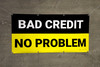 Bad Credit No Problem Yellow/Black Banner Bad Credit No Problem Yellow/Black Banner