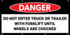 Danger Do Not Enter Trailer with Forklift Unless Wheels Are Chocked No Frame Banner Danger Do Not Enter Trailer with Forklift Unless Wheels Are Chocked No Frame Banner