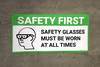 Safety First Safety Glasses Must be Worn at All Times Banner Safety First Safety Glasses Must be Worn at All Times Banner
