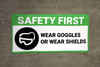 Safety First Wear Goggles or Wear Shields with Graphic Banner