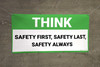 Think Safety First, Safety Last, Safety Always Banner Think Safety First, Safety Last, Safety Always Banner
