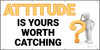 Attitude Is Yours Worth Catching Yellow Banner
