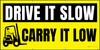 Drive Slow Carry Low Banner Drive Slow Carry Low Banner