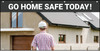 Go Home Safe Today Banner