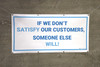 If we Don't Satisfy Our Customers Someone Else Will Blue/White Banner