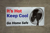 It's Hot Keep Cool Go Home Safe Banner It's Hot Keep Cool Go Home Safe Banner