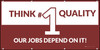 Think Quality #1 - Our Jobs Depend On It