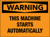 Warning This Machine Starts Automatically Wall Sign Warning This Machine Starts Automatically Wall Sign