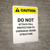 Caution: Do Not Attach Fall Protection to Crane - Portrait Wall Sign