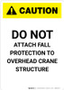 Caution: Do Not Attach Fall Protection to Crane - Portrait Wall Sign