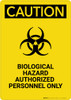 Caution: Biological Hazard Authorized Only - Portrait Wall Sign Caution: Biological Hazard Authorized Only - Portrait Wall Sign