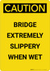 Caution: Bridge Extremely Slippery - Portrait Wall Sign Caution: Bridge Extremely Slippery - Portrait Wall Sign
