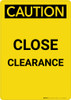 Caution: Close Clearance - Portrait Wall Sign Caution: Close Clearance - Portrait Wall Sign