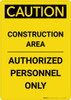 Caution: Construction Area Authorized Personnel Only Large Text - Portrait Wall Sign Caution: Construction Area Authorized Personnel Only Large Text - Portrait Wall Sign