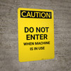 Caution: Do Not Enter While Machinery In Motion - Portrait Wall Sign Caution: Do Not Enter While Machinery In Motion - Portrait Wall Sign