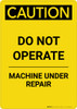 Caution: Do Not Operate Machine Under Repair - Portrait Wall Sign Caution: Do Not Operate Machine Under Repair - Portrait Wall Sign
