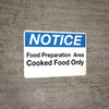 Notice - Food Prep Area - Cooked Food Only Wall Sign Notice - Food Prep Area - Cooked Food Only Wall Sign