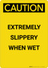 Caution: Extremely Slippery When Wet - Portrait Wall Sign Caution: Extremely Slippery When Wet - Portrait Wall Sign