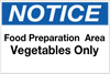Notice - Food Prep Area - Vegetables Only Wall Sign