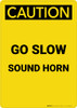 Caution: Go Slow Sound Horn - Portrait Wall Sign