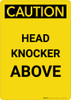 Caution: Head Knocker Above - Portrait Wall Sign