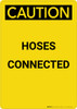 Caution: Hoses Connected - Portrait Wall Sign