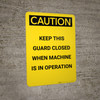 Caution: Keep Guard Closed Machine Operation - Portrait Wall Sign Caution: Keep Guard Closed Machine Operation - Portrait Wall Sign