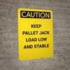Caution: Keep Pallet Jack Load Low And Stable - Portrait Wall Sign Caution: Keep Pallet Jack Load Low And Stable - Portrait Wall Sign
