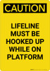 Caution: Lifeline Must be Hooked up While on Platform - Portrait Wall Sign