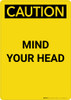 Caution: Mind Your Head - Portrait Wall Sign Caution: Mind Your Head - Portrait Wall Sign