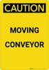 Caution: Moving Conveyor - Portrait Wall Sign Caution: Moving Conveyor - Portrait Wall Sign