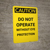 Caution: PPE Do Not Operate Without Eye Protection - Portrait Wall Sign Caution: PPE Do Not Operate Without Eye Protection - Portrait Wall Sign