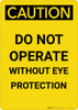 Caution: PPE Do Not Operate Without Eye Protection - Portrait Wall Sign Caution: PPE Do Not Operate Without Eye Protection - Portrait Wall Sign