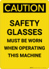 Caution: PPE Safety Glasses Must Be Worn When Operating Machine - Portrait Wall Sign