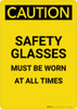 Caution: PPE Safety Glasses Worn At All Time - Portrait Wall Sign