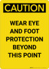 Caution: PPE Wear Eye and Foot Protection Beyond This Point - Portrait Wall Sign Caution: PPE Wear Eye and Foot Protection Beyond This Point - Portrait Wall Sign
