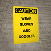 Caution: PPE Wear Gloves and Goggles - Portrait Wall Sign