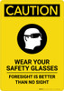 Caution: PPE Wear Safety Glasses Foresight is Better Than No Sight - Portrait Wall Sign