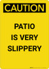 Caution: Patio is Very Slippery - Portrait Wall Sign Caution: Patio is Very Slippery - Portrait Wall Sign