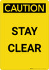 Caution: Stay Clear - Portrait Wall Sign